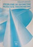 PROBLEME DE GEOMETRIE REZOLVATE TRIGONOMETRIC-MARIA ELENA PANAITOPOL, LAURENTIU PANAITOPOL-250639