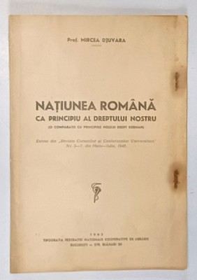 NATIUNEA ROMANA CA PRINCIPIU AL DREPTULUI NOSTRU ( O COMPARATIE CU PRINCIPIILE NOULUI DREPT GERMAN ) de MIRCEA DJUVARA , 1942 foto