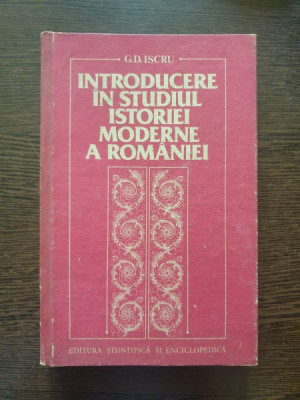 G. D. Iscru - Introducere in studiul istoriei moderne a Romaniei foto