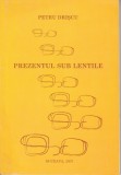 AS - PETRU DRIȘCU - PREZENTUL SUB LENTILE