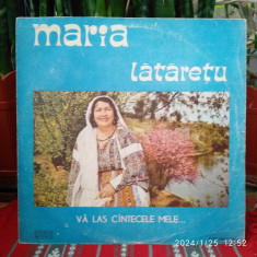 -Y- MARIA LATARETU - VA LAS CANTECELE MELE ( STARE EX ++) DISC VINIL LP