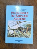 Incredibile intamplari aeriene - Constantin Iordache, aviatie, autograf / R4P1S, Alta editura