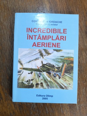 Incredibile intamplari aeriene - Constantin Iordache, aviatie, autograf / R4P1S foto