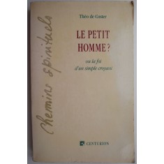 Le petit homme? Ou la foi d&#039;un simple croyant &ndash; Theo de Coster