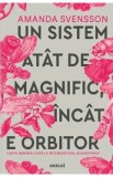 Un sistem atat de magnific incat e orbitor - Amanda Svensson