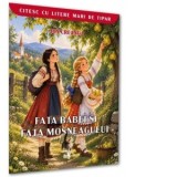 Fata babei si fata mosneagului (Colectia Citesc cu litere mari) - Ion Creanga