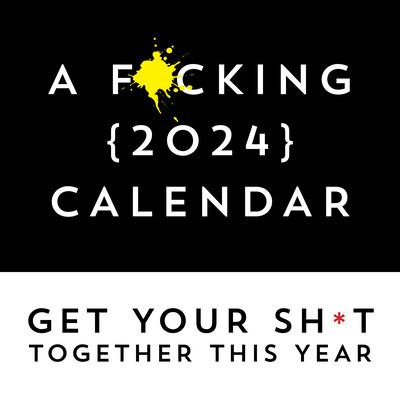 A F*cking 2024 Wall Calendar: Get Your Sh*t Together This Year - Includes Stickers! foto