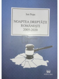 Ion Popa - Noaptea dreptății rom&acirc;nești 2005-2020 (editia 2020)