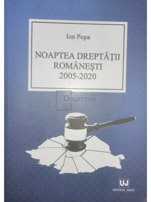 Ion Popa - Noaptea dreptății rom&amp;acirc;nești 2005-2020 (editia 2020) foto