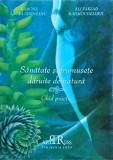 Ramona Laura Corneanu - Sanatate si frumusete daruite de natura. Ghid practic