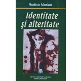 Identitate si alteritate. Eminescu si Blaga - 2005 - Rodica Marian (AR343)