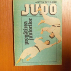 JUDO PREGATIREA JUNIORILOR de ANTON MURARU , Bucuresti 1988
