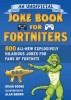 An Unofficial Joke Book for Fortniters, Volume 2: 800 All-New Explosively Hilarious Jokes from Pleasant Park