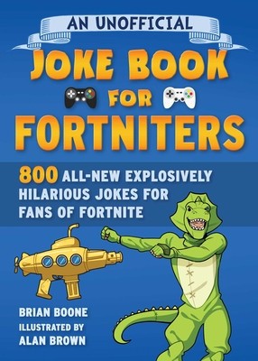 An Unofficial Joke Book for Fortniters, Volume 2: 800 All-New Explosively Hilarious Jokes from Pleasant Park foto