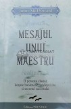 Mesajul unui maestru. O poveste clasica despre bunastare, intelepciune si secretul succesului - 2008 - John McDonald ($W28)