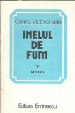 Inelul de fum Corina Victoria Sein - Roman Clasic Editura Eminescu 1984 Coperta Cartonata