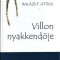 Villon nyakkendője - Versek - Zal&aacute;n Tibor ut&oacute;szav&aacute;val - Bal&aacute;zs F. Attila