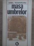 MASA UMBRELOR-IONEL TEODOREANU-352809