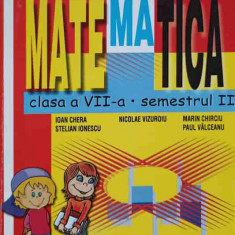 MATEMATICA. CLASA A VII-A, SEMESTRUL 2-I. CHERA, S. IONESCU, N. VIZUROIU, M. CHIRCIU, P. VALCEANU