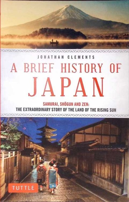 A BRIEF HISTORY OF JAPAN. SAMURAI, SHOGUN AND ZEN-JONATHAN CLEMENTS-276657