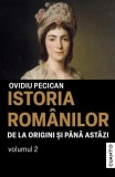 Istoria rom&acirc;nilor de la origini și p&acirc;nă astăzi (Vol. 2) - Paperback brosat - Ovidiu Pecican - Cuantic