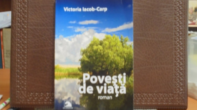 VICTORIA IACOB-CARP - POVESTI DE VIATA - 3 Povesti de viata - Vezi explicatii foto