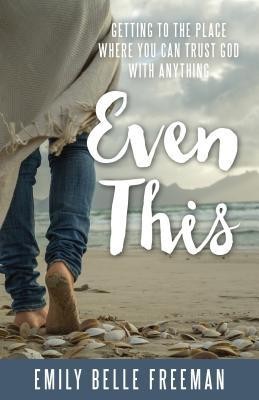 Even This: Getting to the Place Where You Can Trust God with Anything foto