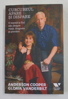 CURCUBEUL APARE SI DISPARE -O MAMA SI FIUL SAU DESPRE VIATA , DRAGOSTE SI PIERDERI de ANDERSON COOPER si GLORIA VANDERBILT , 2016 foto