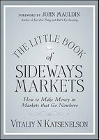 The Little Book of Sideways Markets: How to Make Money in Markets That Go Nowhere