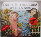 Undeva, in lumea larga - Maurice Sendak - Roman Beletristica