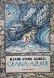 Geana-azurie, Ileana Stana Badicel, Estera Takacs (ilustratii), Facla 1989, Carte de povesti pentru copii, 64 pagini