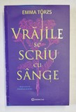 VRAJILE SE SCRIU CU SANGE , roman de EMMA TORZS , 2023