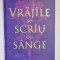 VRAJILE SE SCRIU CU SANGE , roman de EMMA TORZS , 2023