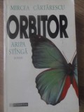 Orbitor Aripa Stanga - Mircea Cartarescu, Humanitas 1996, Roman, Beletristica