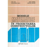 MODELE MATEMATICE IN PROIECTAREA CONSTRUCTIILOR- Liviu Vuc, Constantin Milici, Iuliu Dimoiu, Nicolae Rachin