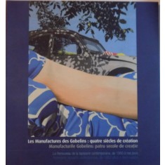 LES MANUFACTURES DES GOBELINS, QUATRE SIECLES DE CREATION, MANUFACTURILE GOVELINS, PATRU SECOLE DE CREATIE, 2011
