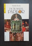 DICTIONARUL PAPILOR - VINTILA ORIA