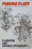 Vladimir sau Zborul Intrerupt - Marina Vlady, Meridiane 1993, Roman, Actosi si Destine