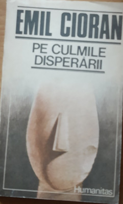 PE CULMILE DISPERARII EMIL CIORAN* 1990 foto