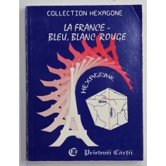 LA FRANCE - BLEU , BLANC , ROUGE par CRISTINA STEFANESCU et JACQUES LEAUTE , 1994