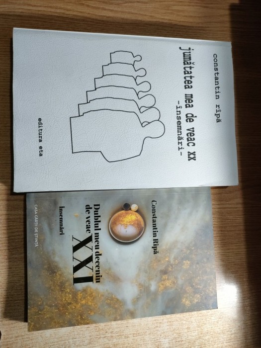 Constantin Ripa - Jumatatea mea de veac XX - Insemnari (Editura Eta) + Dublul meu deceniu de veac XXI - Insemnari (Casa Cartii de Stiinta, 2021)