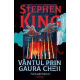 V&acirc;ntul prin gaura cheii - ediție sprayed edges (Seria TURNUL &Icirc;NTUNECAT partea 4.5) - Stephen King