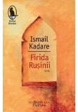 Firida rusinii - Ismail Kadare - Humanitas