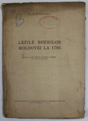 LEFILE BOIERILOR MOLDOVEI LA 1795 de FL. D. STANCULESCU , 1947 , PREZINTA PETE SI URME DE UZURA foto