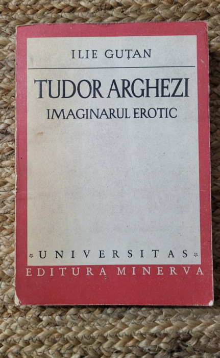 ILIE GUTAN - TUDOR ARGHEZI. IMAGINARUL EROTIC