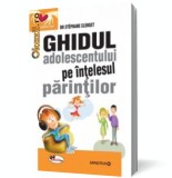 Ghidul adolescentului pe &icirc;nţelesul părinţilor