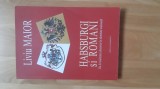 Liviu Maior - Habsburgi si romani . De la loialitatea dinastica la identitate nationala ( 2006 )