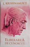 Eliberarea de cunoscut &ndash; J. Krishnamurti