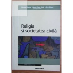 Mircea Flonta, Hans-Klaus Keul, Jorn Rusen - Religia si Societatea Civila