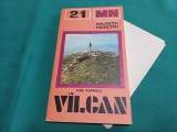 COLECȚIA MUNȚI NOȘTRII * NR. 21 * V&Icirc;LCAN + HARTĂ * GHID TURISTIC * 1979 * 4 2 5